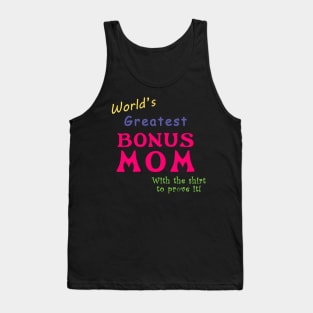 World's greatest Bonus Mom (With the shirt to prove it!) Tank Top